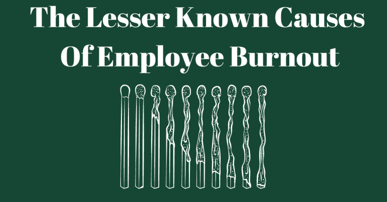 The Lesser Known Causes Of Employee Burnout